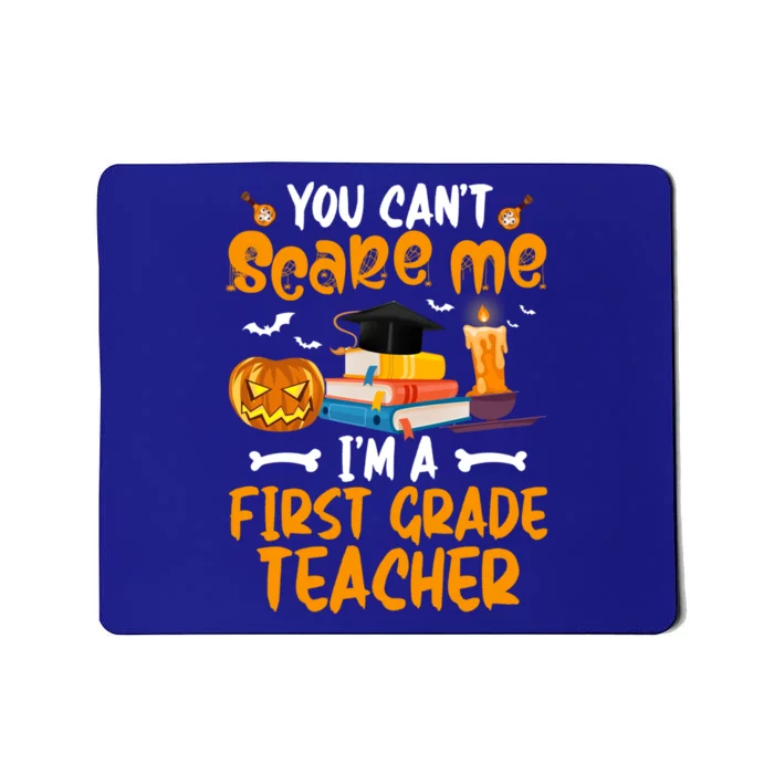 You Cant Dont Scare Me Im A First Grade Teacher Meaningful Gift Mousepad