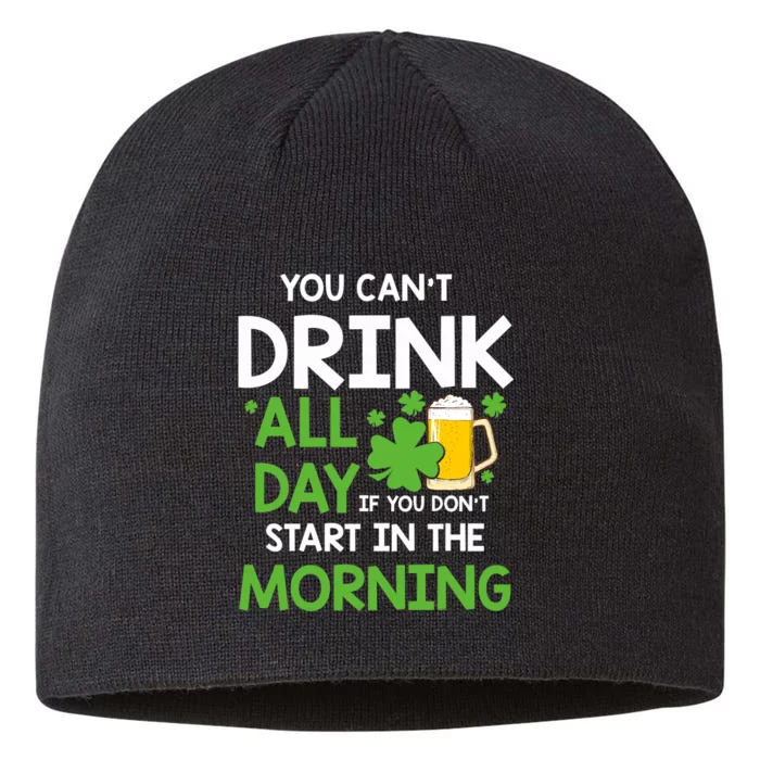 You Can't Drink All Day If You Don't Start In The Morning 8 1/2in Sustainable Knit Beanie