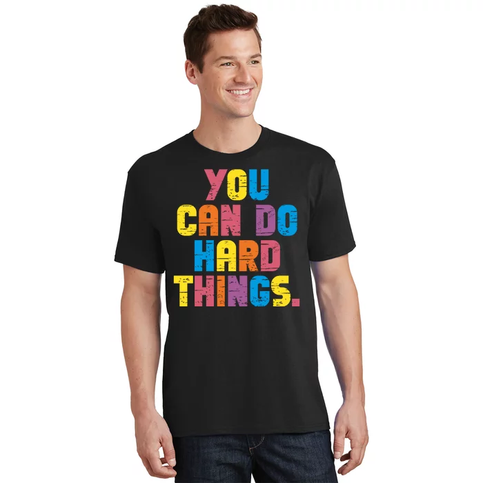 You Can Do Hard Things Motivational Quote T-Shirt