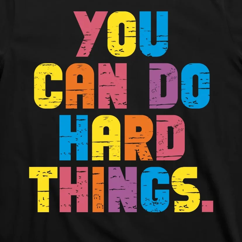 You Can Do Hard Things Motivational Quote T-Shirt