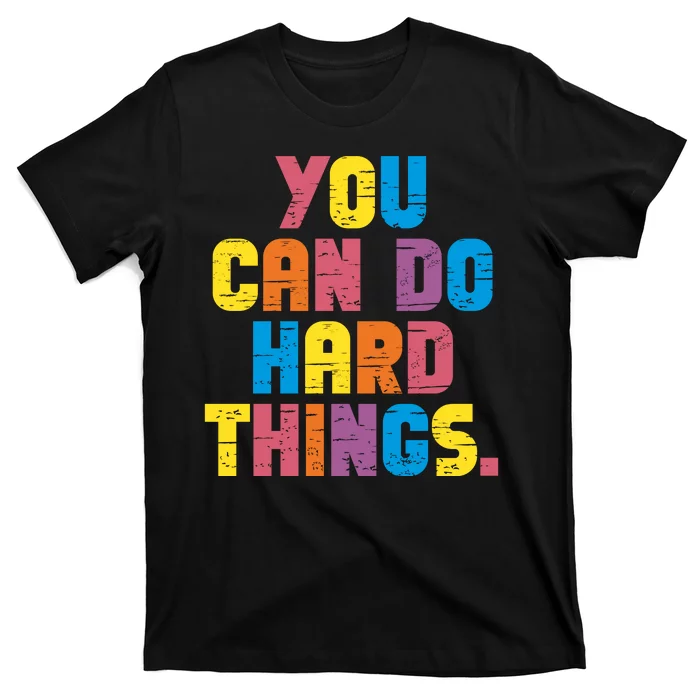 You Can Do Hard Things Motivational Quote T-Shirt