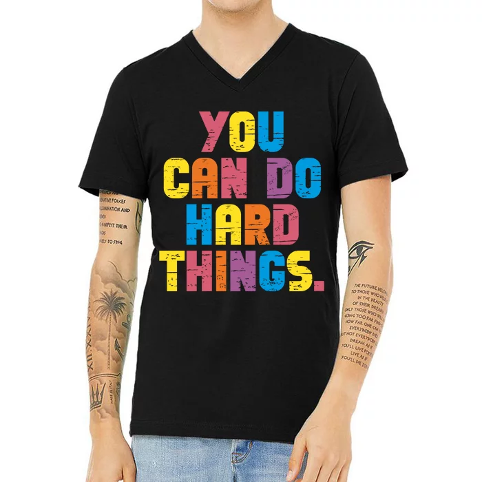 You Can Do Hard Things Motivational Quote V-Neck T-Shirt