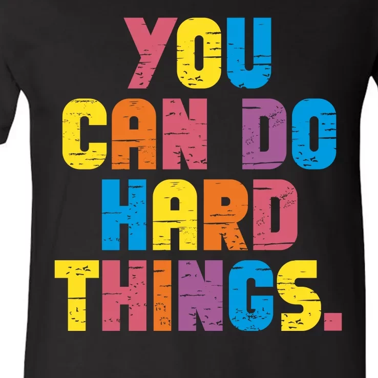 You Can Do Hard Things Motivational Quote V-Neck T-Shirt