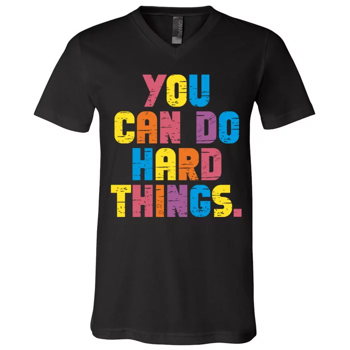 You Can Do Hard Things Motivational Quote V-Neck T-Shirt