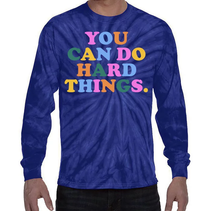 You Can Do Hard Things Motivational Colorful Quote Tie-Dye Long Sleeve Shirt