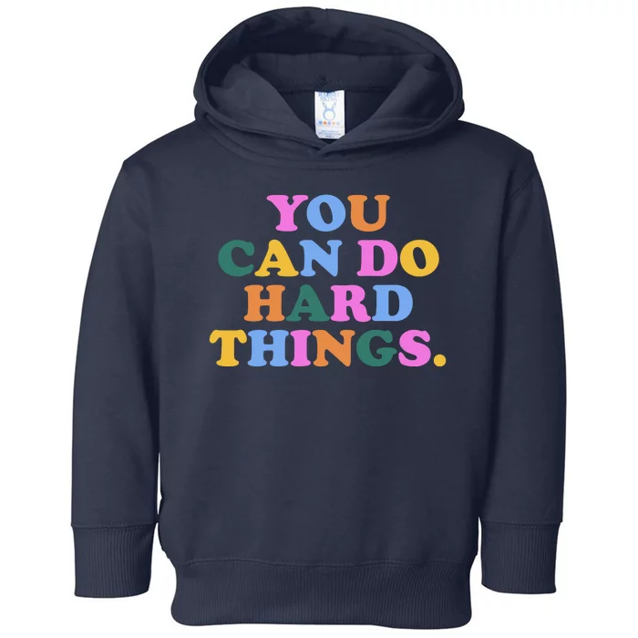 You Can Do Hard Things Motivational Colorful Quote Toddler Hoodie