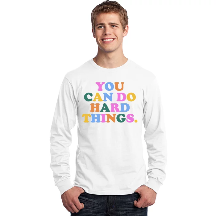 You Can Do Hard Things Motivational Colorful Quote Long Sleeve Shirt