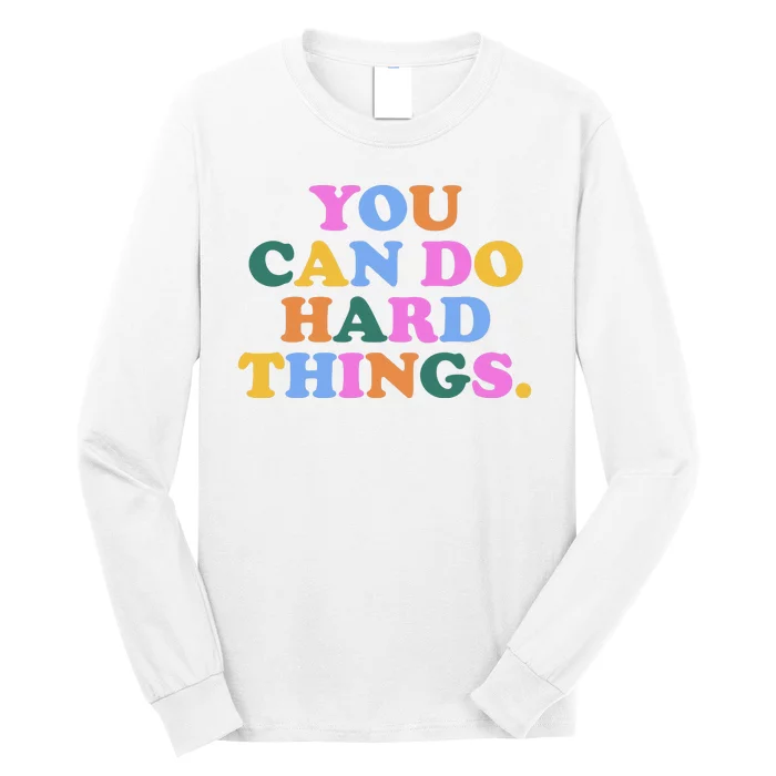 You Can Do Hard Things Motivational Colorful Quote Long Sleeve Shirt