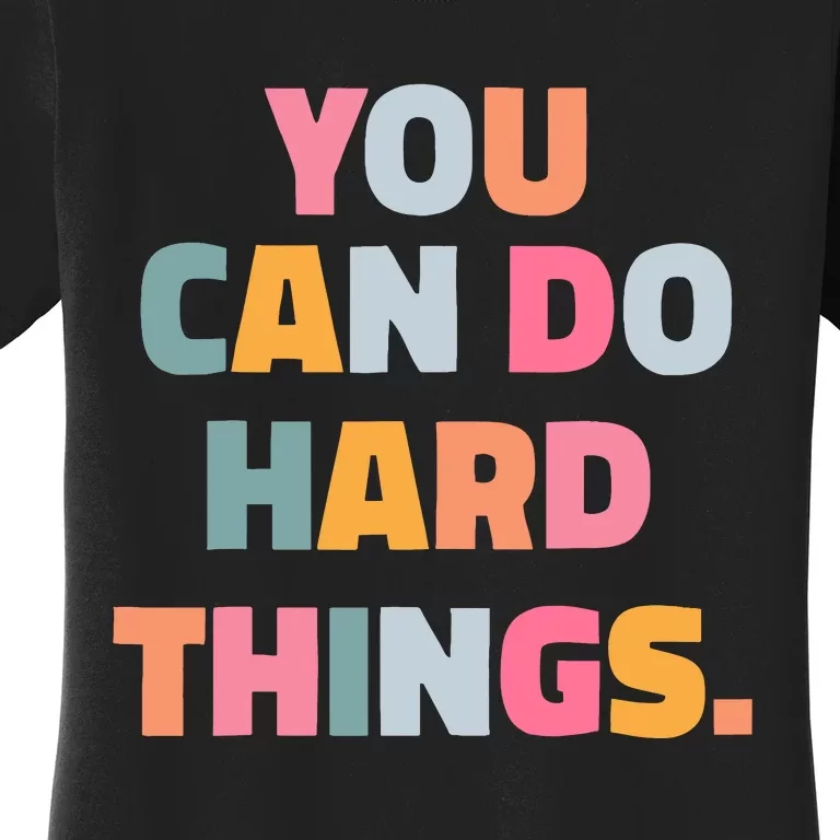 You Can Do Hard Things Women's T-Shirt