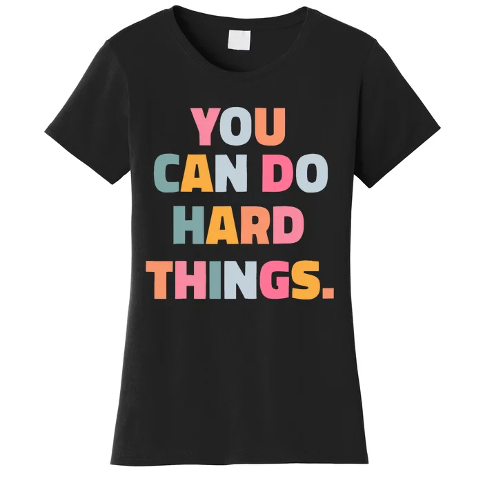 You Can Do Hard Things Women's T-Shirt