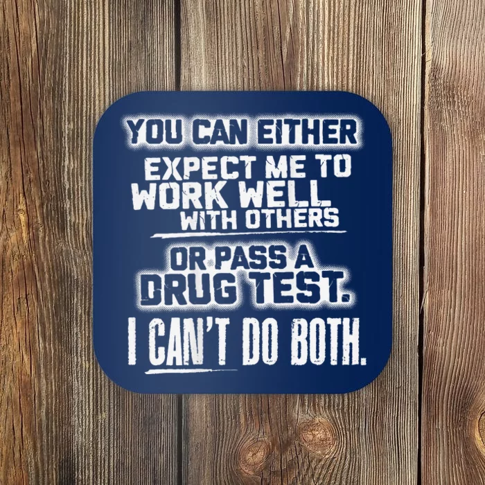 You Can Either Expect Me To Work Well With Others Or Pass A Coaster