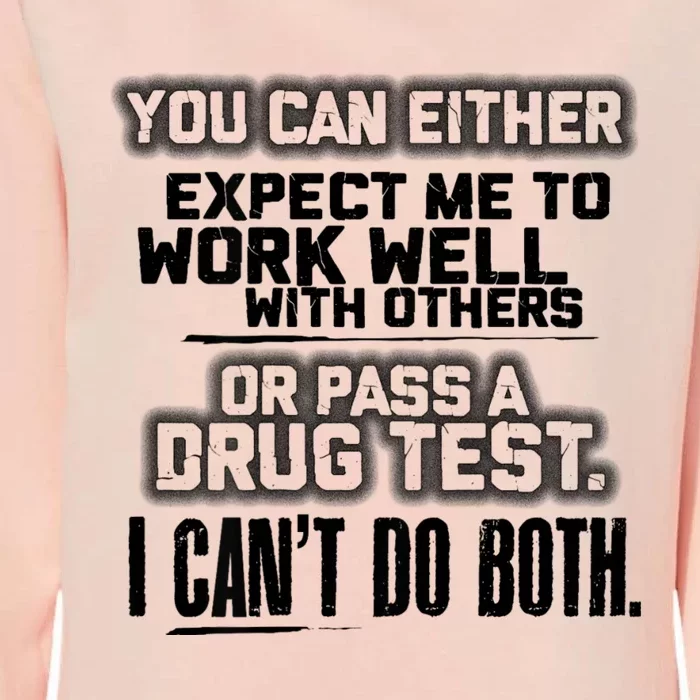 You Can Either Expect Me To Work Well With Others Or Pass Womens California Wash Sweatshirt