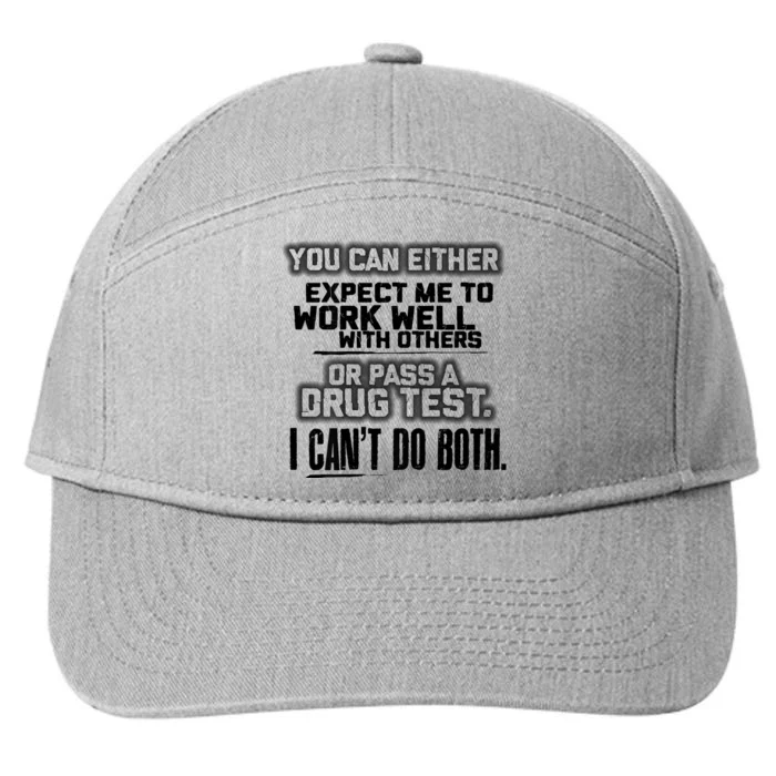 You Can Either Expect Me To Work Well With Others Or Pass 7-Panel Snapback Hat