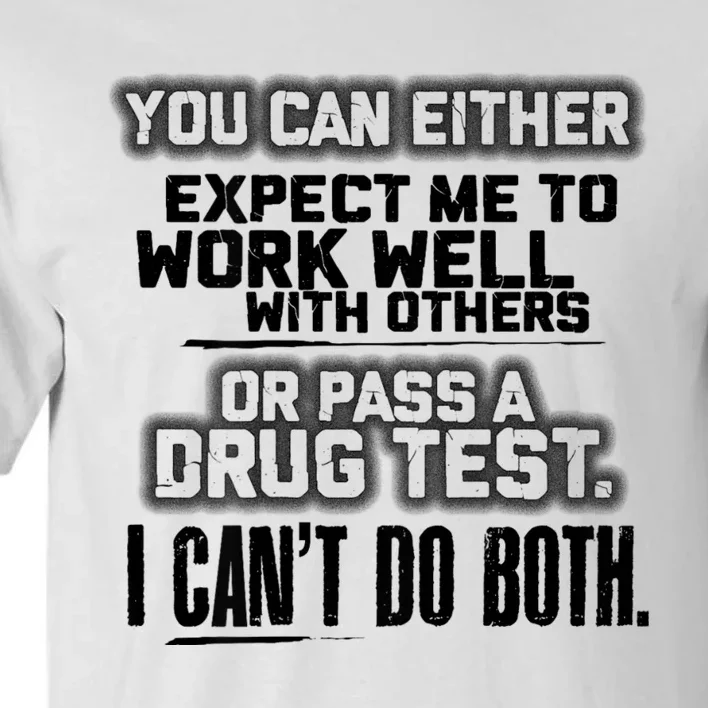 You Can Either Expect Me To Work Well With Others Or Pass Tall T-Shirt