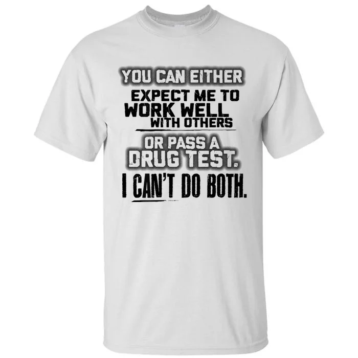 You Can Either Expect Me To Work Well With Others Or Pass Tall T-Shirt