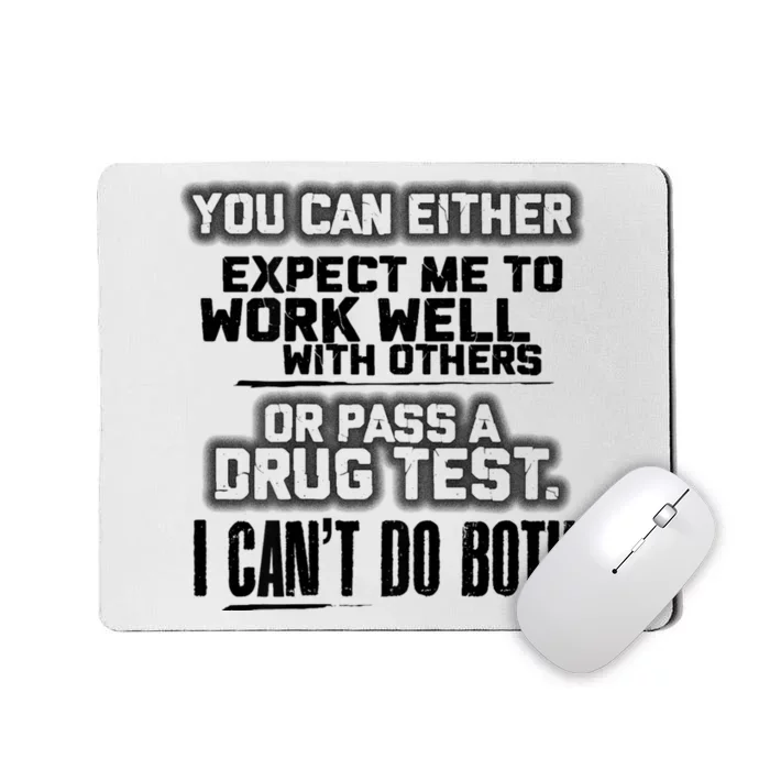 You Can Either Expect Me To Work Well With Others Or Pass Mousepad