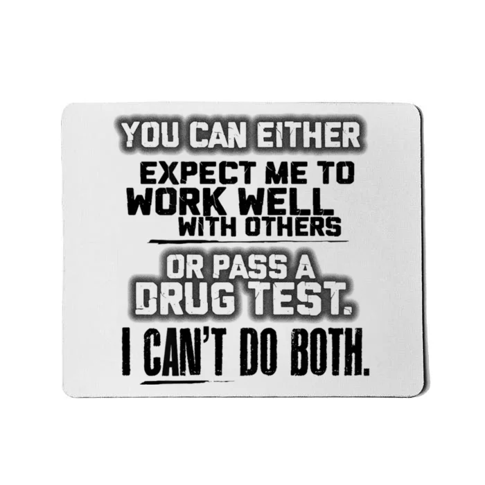 You Can Either Expect Me To Work Well With Others Or Pass Mousepad