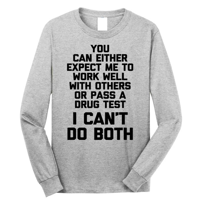 You Can Either Expect Me To Work Well With Others Or Pass Long Sleeve Shirt