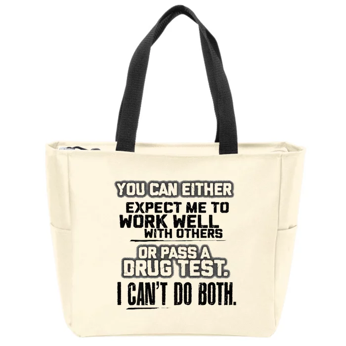 You Can Either Expect Me To Work Well With Others Or Pass Zip Tote Bag