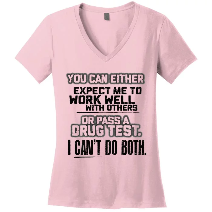 You Can Either Expect Me To Work Well With Others Or Pass Women's V-Neck T-Shirt