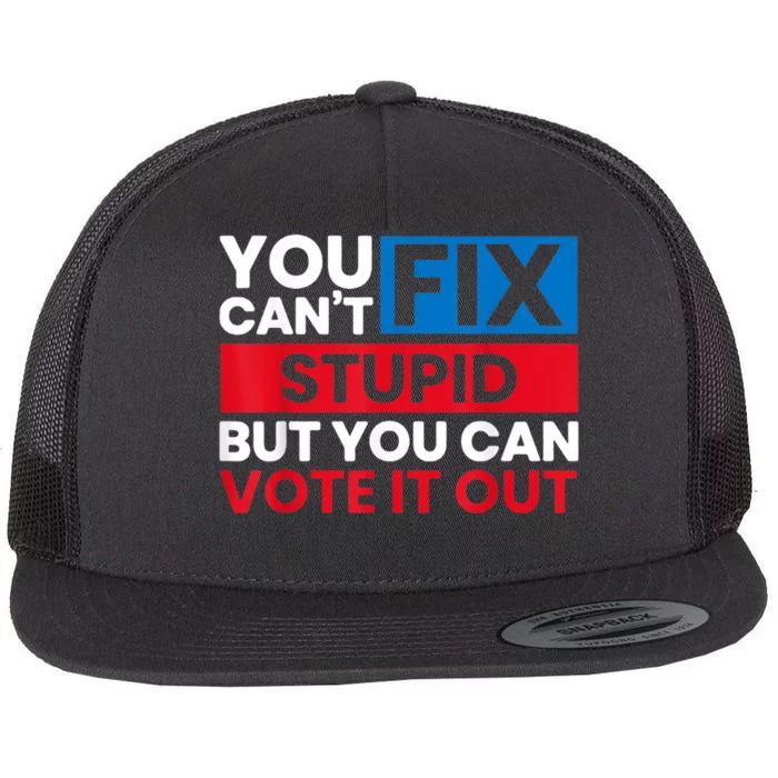 You Cant Fix Stupid But You Can Vote It Out Anti Biden Usa Flat Bill Trucker Hat