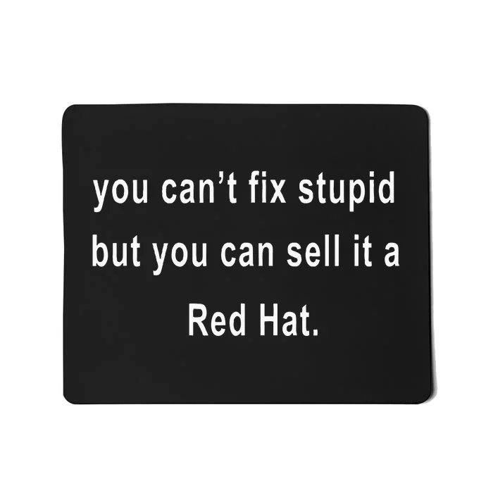 You CanT Fix Stupid But You Can Sell It A Red Hat Funny Mousepad