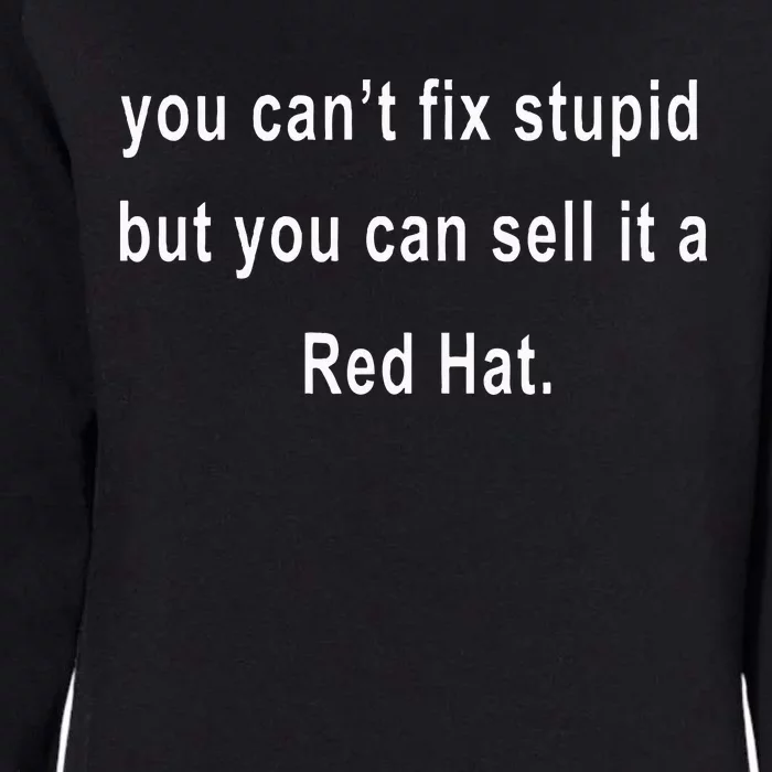 You CanT Fix Stupid But You Can Sell It A Red Hat Funny Womens California Wash Sweatshirt