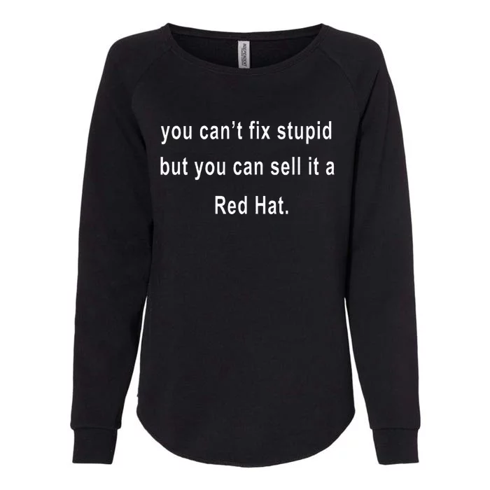 You CanT Fix Stupid But You Can Sell It A Red Hat Funny Womens California Wash Sweatshirt