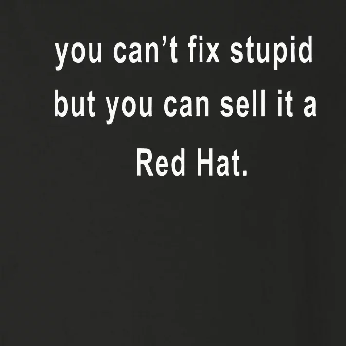 You CanT Fix Stupid But You Can Sell It A Red Hat Funny Toddler Long Sleeve Shirt