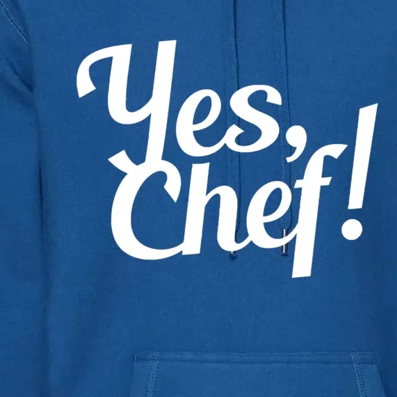 Yes Chef! Funny Novelty Cute Gift Premium Hoodie