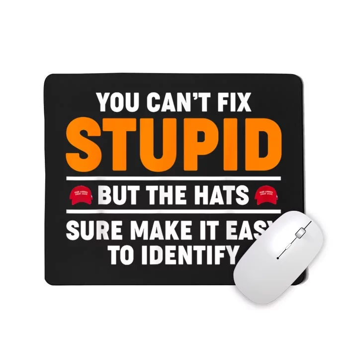 You CanT Fix Stupid But The Hats Sure Make It Easy Identify Mousepad