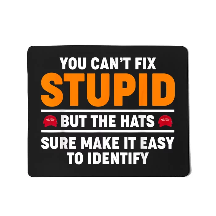 You CanT Fix Stupid But The Hats Sure Make It Easy Identify Mousepad