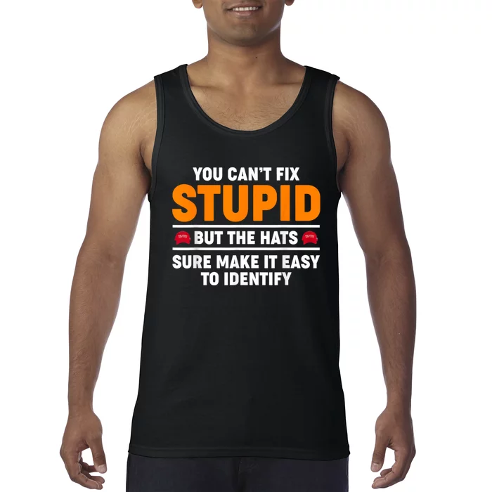 You CanT Fix Stupid But The Hats Sure Make It Easy Identify Tank Top