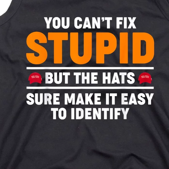 You CanT Fix Stupid But The Hats Sure Make It Easy Identify Tank Top