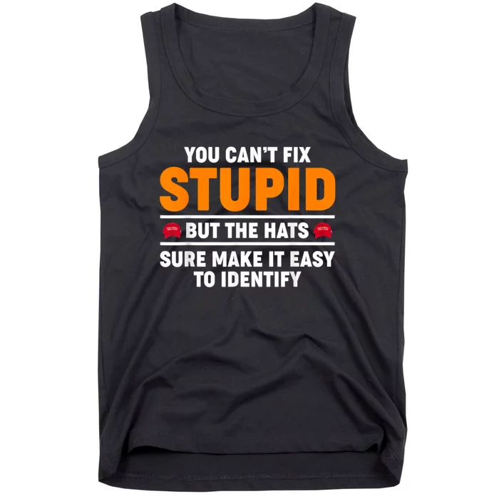 You CanT Fix Stupid But The Hats Sure Make It Easy Identify Tank Top