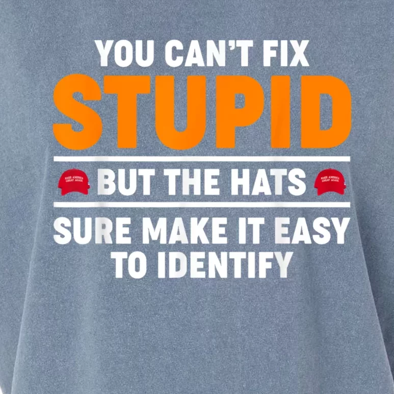 You CanT Fix Stupid But The Hats Sure Make It Easy Identify Garment-Dyed Women's Muscle Tee