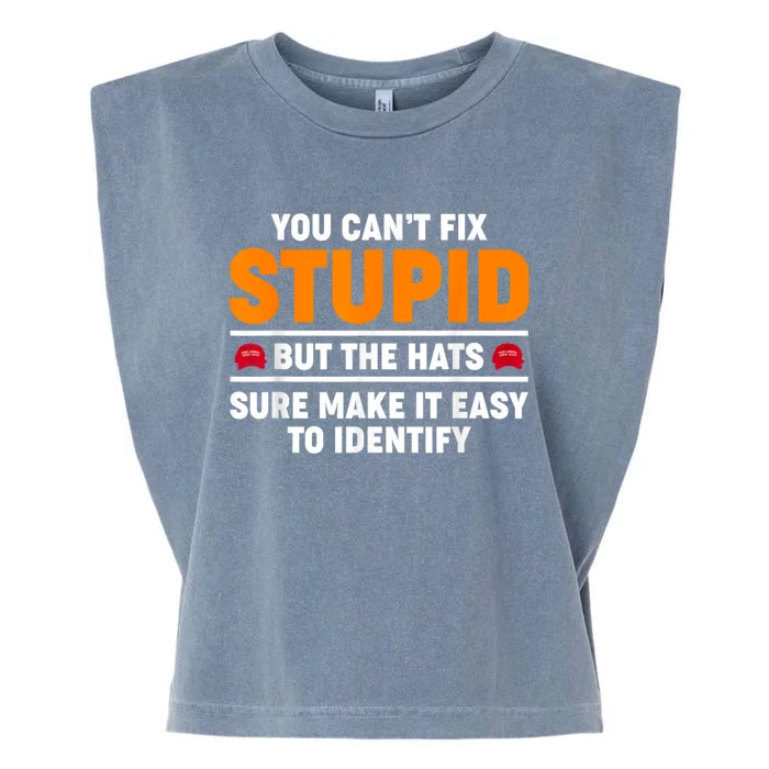 You CanT Fix Stupid But The Hats Sure Make It Easy Identify Garment-Dyed Women's Muscle Tee