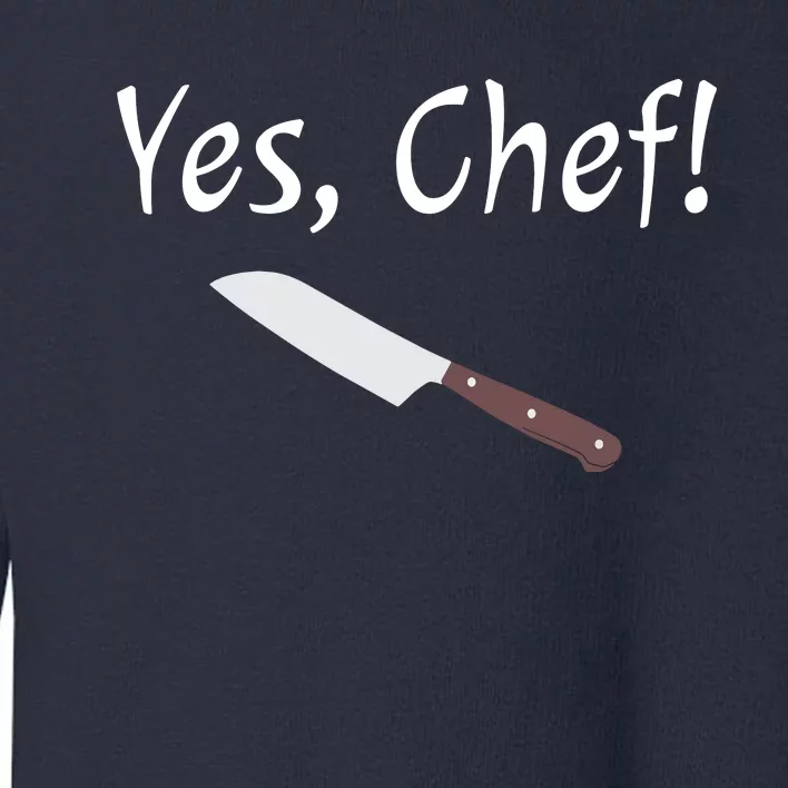 Yes Chef Funny Culinary Kitchen Cook Cooking Foodie Toddler Sweatshirt