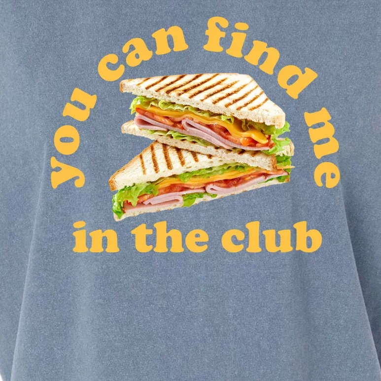 You Can Find Me In The Club Funny Sandwich Garment-Dyed Women's Muscle Tee