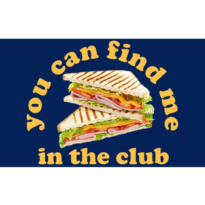 You Can Find Me In The Club Funny Sandwich Bumper Sticker