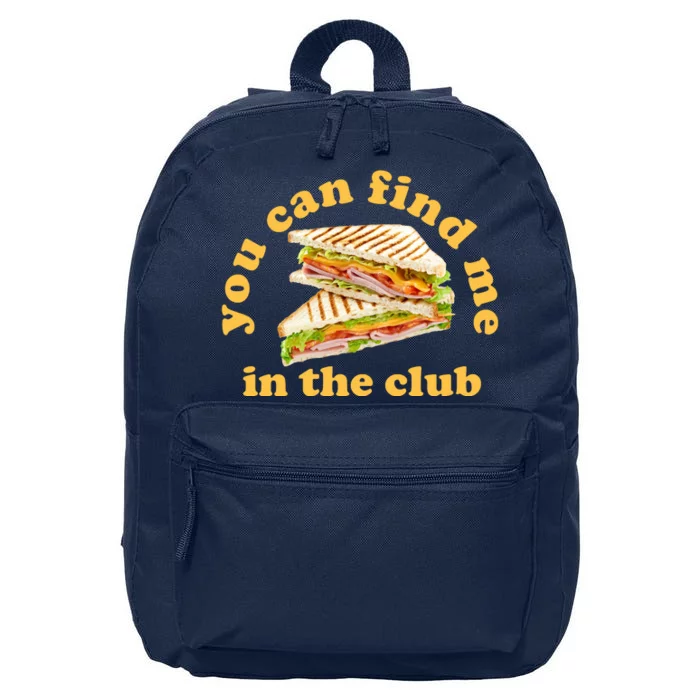 You Can Find Me In The Club Funny Sandwich 16 in Basic Backpack