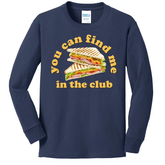 You Can Find Me In The Club Funny Sandwich Kids Long Sleeve Shirt