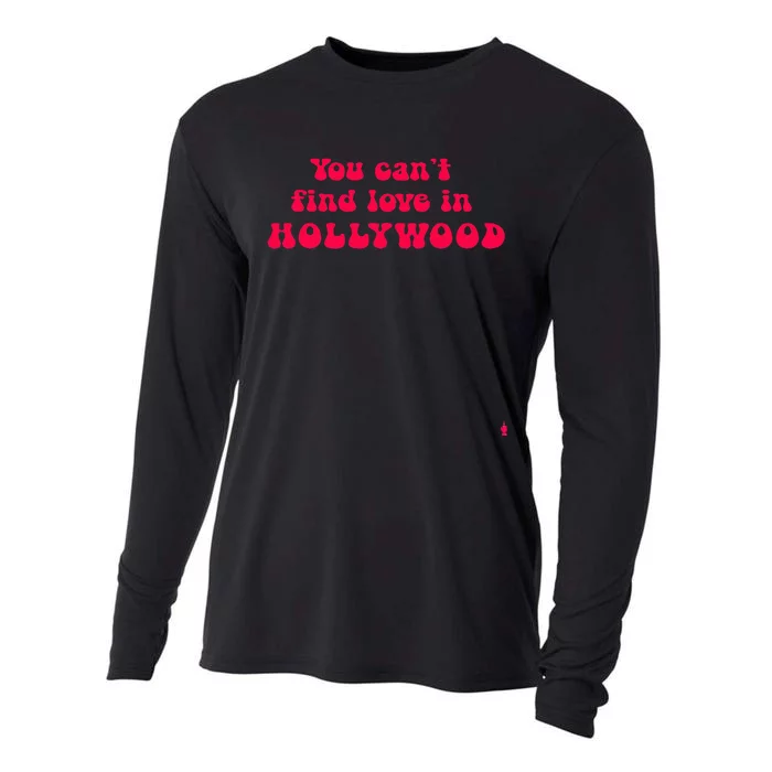 You CanT Find Love In Hollywood Cooling Performance Long Sleeve Crew