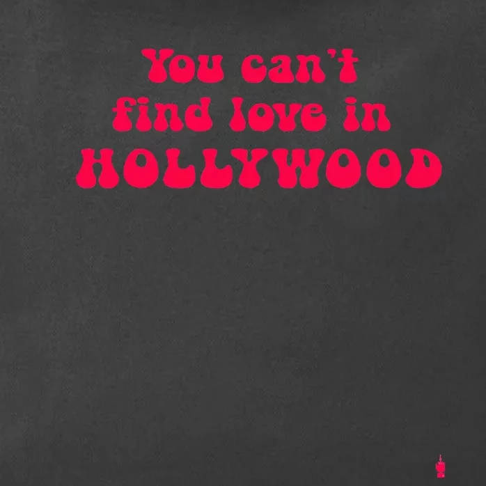 You CanT Find Love In Hollywood Zip Tote Bag