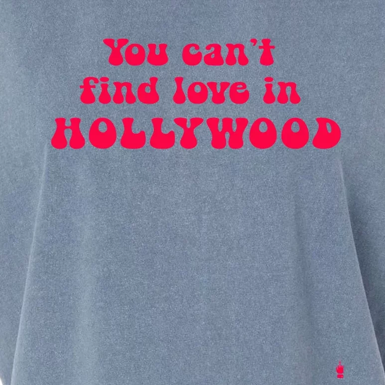 You CanT Find Love In Hollywood Garment-Dyed Women's Muscle Tee