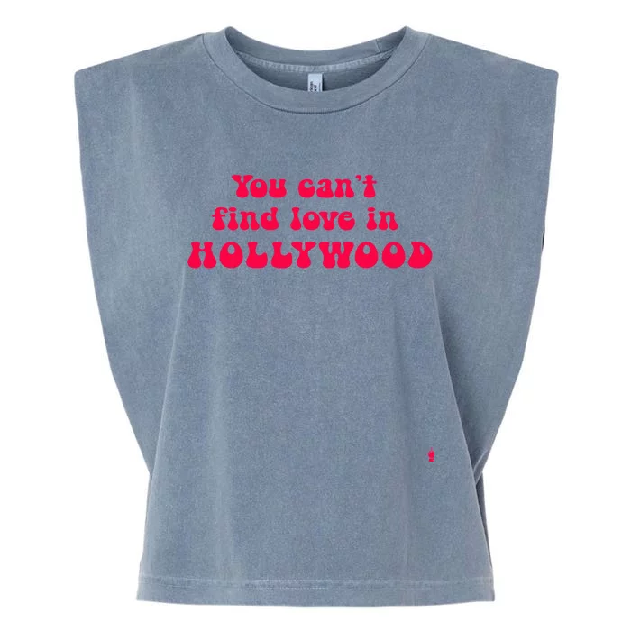 You CanT Find Love In Hollywood Garment-Dyed Women's Muscle Tee