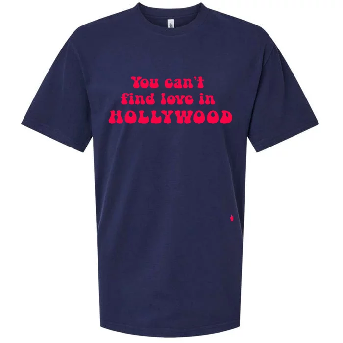 You CanT Find Love In Hollywood Sueded Cloud Jersey T-Shirt