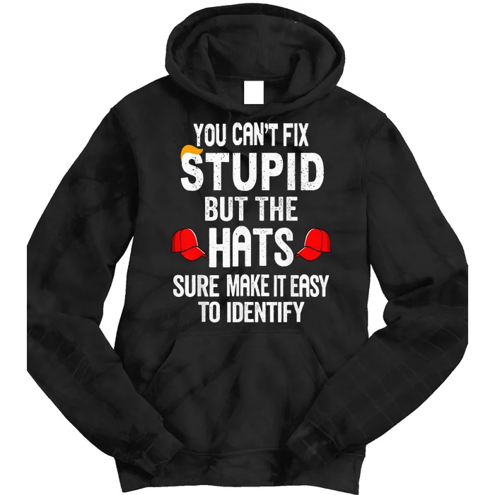 You CanT Fix Stupid But The Hats Sure Make It Easy Tie Dye Hoodie