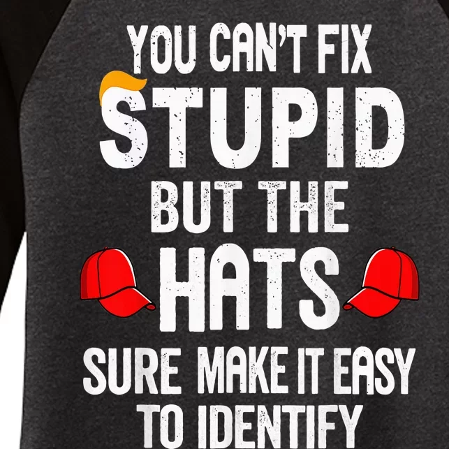 You CanT Fix Stupid But The Hats Sure Make It Easy Women's Tri-Blend 3/4-Sleeve Raglan Shirt