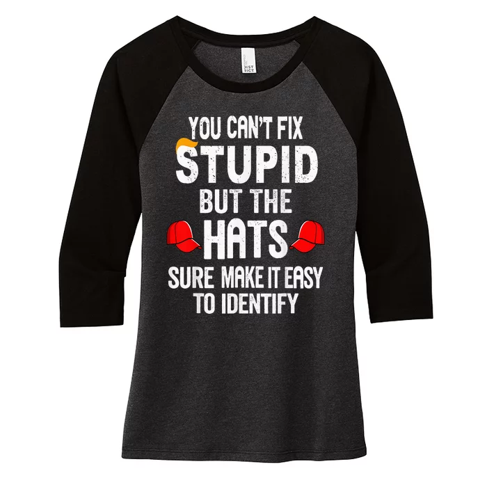 You CanT Fix Stupid But The Hats Sure Make It Easy Women's Tri-Blend 3/4-Sleeve Raglan Shirt